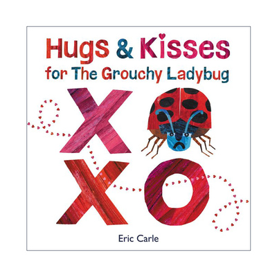 英文原版 Hugs and Kisses for the Grouchy Ladybug给爱生气瓢虫的亲亲抱抱 精装绘本 Eric Carle艾瑞卡尔爷爷 进口英语原版书籍
