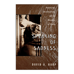 英文原版 Speaking of Sadness 诉说忧伤 抑郁症的社会学分析 戴维·A.卡普 英文版 进口英语原版书籍