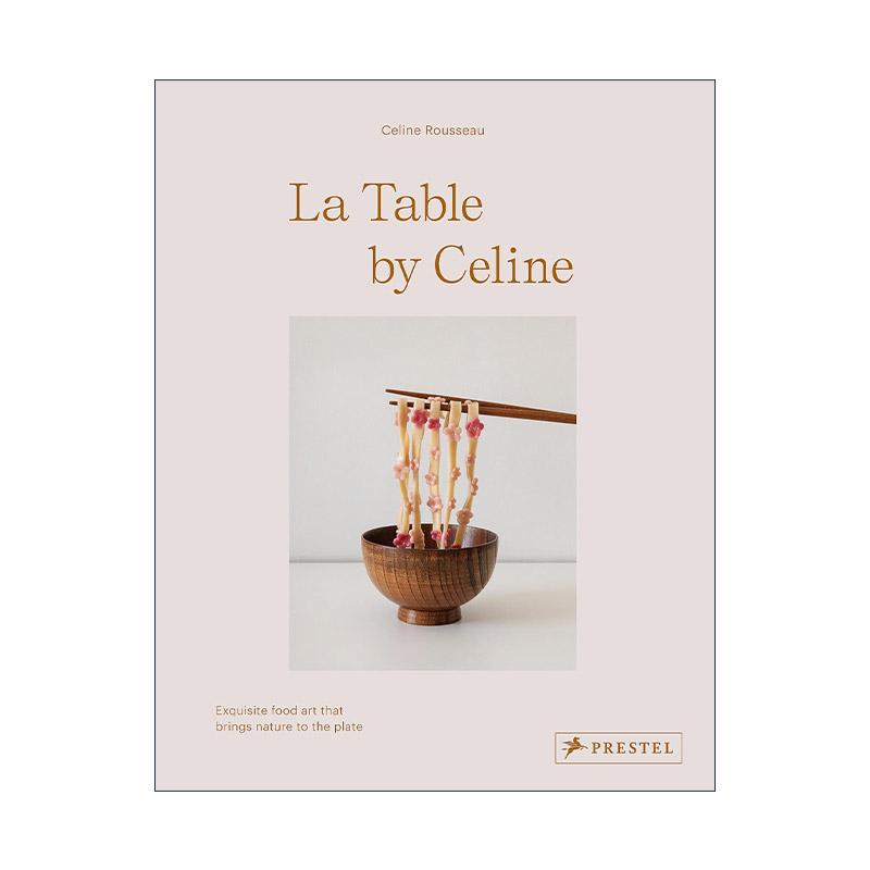 英文原版 La Table by Celine 席琳的餐桌 IG美食红人博主 将自然元素融入餐盘精致美食艺术 精装 英文版 进口英语原版书籍