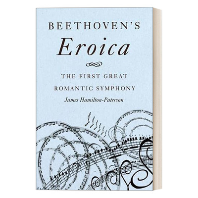英文原版 Beethoven's Eroica The First Great Romantic Symphony 贝多芬 英雄交响曲 浪漫主义交响乐的开端 英文版 进口英语书籍
