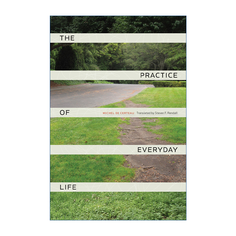 英文原版 The Practice of Everyday Life 日常生活实践 实践的艺术 当代学术棱镜系列 情境主义国际系列 Michel de Certeau英文版