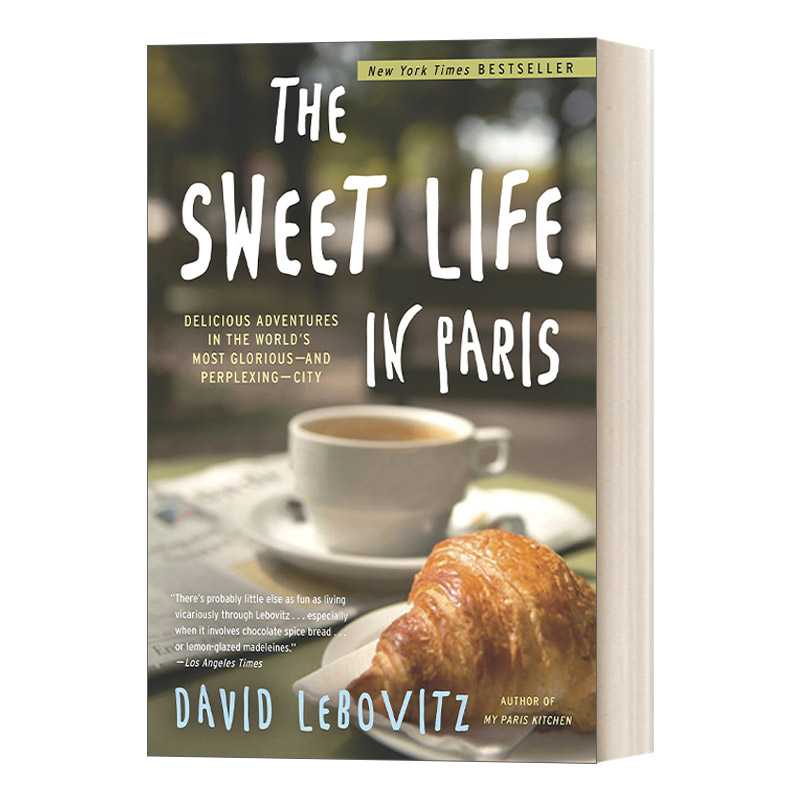 英文原版 The Sweet Life in Paris 巴黎甜蜜生活 在世界上最辉煌和最令人困惑的城市里的美味冒险 David Lebovitz 英文版 进口书