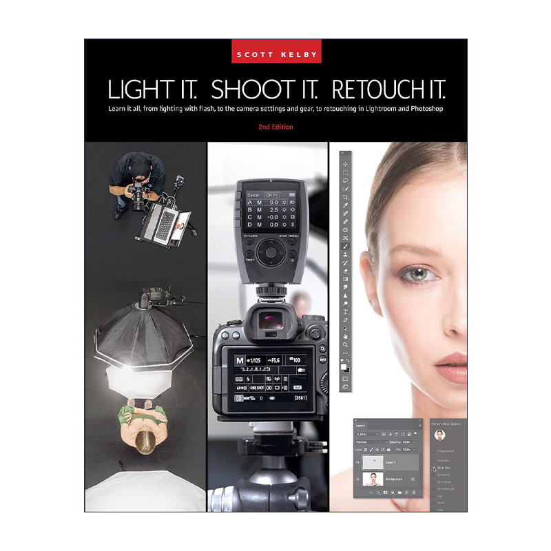 英文原版 Light It Shoot It Retouch It 布光 拍摄 修饰 斯科特?凯尔比影棚人像摄影全流程详解 第二版 Scott Kelby 英文版