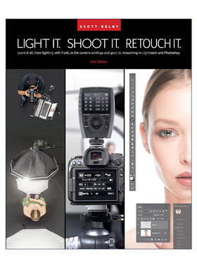 英文原版 Light It Shoot It Retouch It 布光 拍摄 修饰 斯科特?凯尔比影棚人像摄影全流程详解 第二版 Scott Kelby 英文版