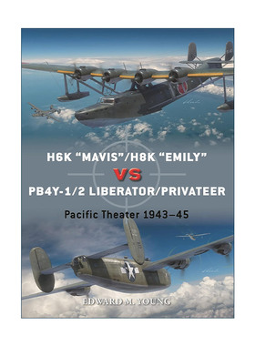 英文原版 H6K “Mavis”/H8K “Emily”vs PB4Y-1/2 Liberator/Privateer 二战日本川西H6K/H8K飞行艇VS美国PB4Y-1/2解放者/私掠船