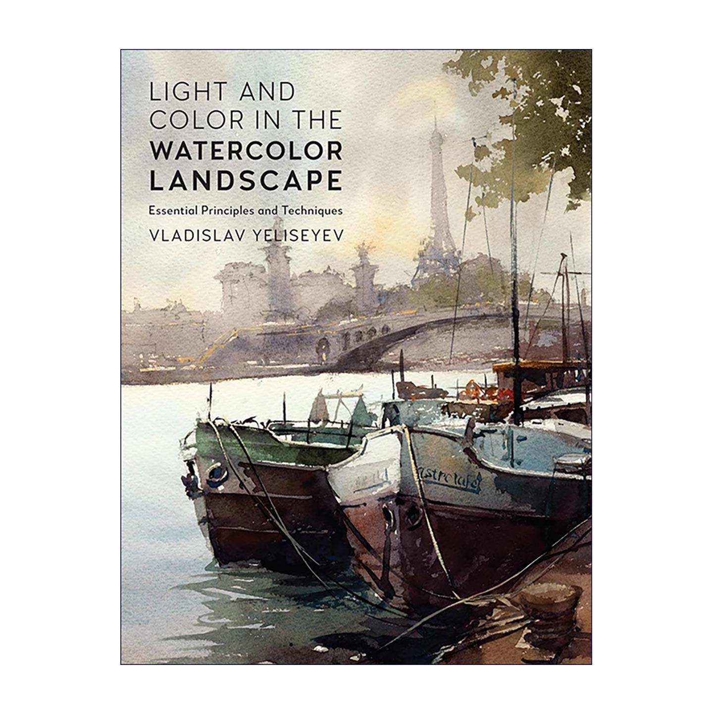 英文原版 Light and Color in the Watercolor Landscape for Artists 艺术家水彩风景画 光与色的核心技法 从光影捕捉到色彩层次