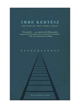 英文原版 Fatelessness (Vintage International) 无命运的人生 命运无常 诺贝尔文学奖得主凯尔泰斯·伊姆雷Imre Kertesz 英文版