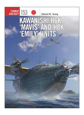 英文原版 Kawanishi H6K‘Mavis’and H8K‘Emily’Units 日本川西H6K及H8K海上飞行艇 航空史上的战斗机系列 进口英语原版书籍