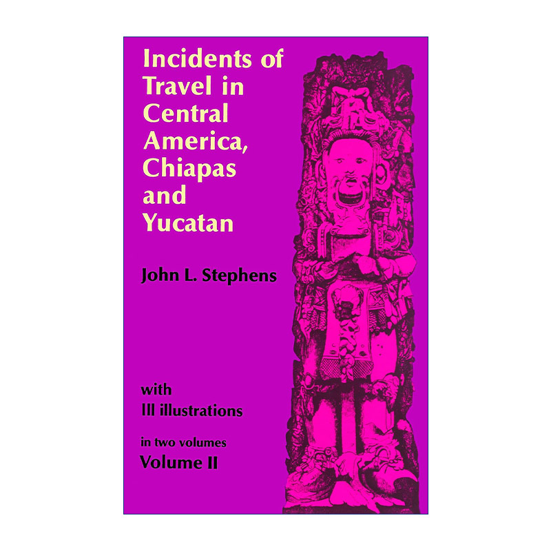 英文原版 Incidents of Travel in Central America Chiapas and Yucatan Vol.2中美洲恰帕斯与尤卡坦游记卷二中美洲考古学