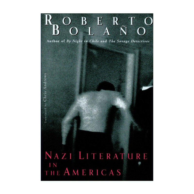 英文原版 Nazi Literature in the Americas 美洲纳粹文学 智利西班牙语作家Roberto Bolano波拉尼奥小说英译本 进口英语原版书籍