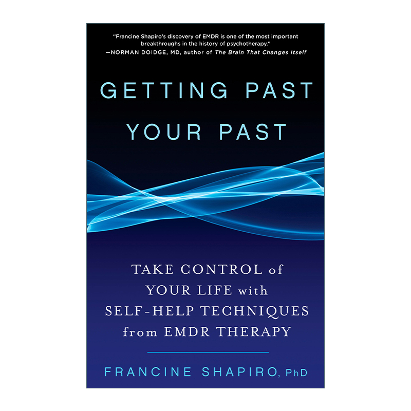 英文原版 Getting Past Your Past 让往事随风而逝 找回平静 自信和安全感的心灵创伤疗愈术 PTSD Francine Shapiro 英文版 进口书