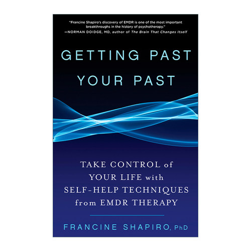 英文原版 Getting Past Your Past 让往事随风而逝 找回平静 自信和安全感的心灵创伤疗愈术 PTSD Francine Shapiro 英文版 进口书