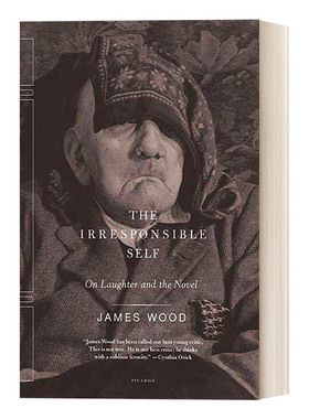 英文原版 The Irresponsible Self 不负责任的自我 论笑与小说 詹姆斯伍德批评文集 英文版 进口英语原版书籍