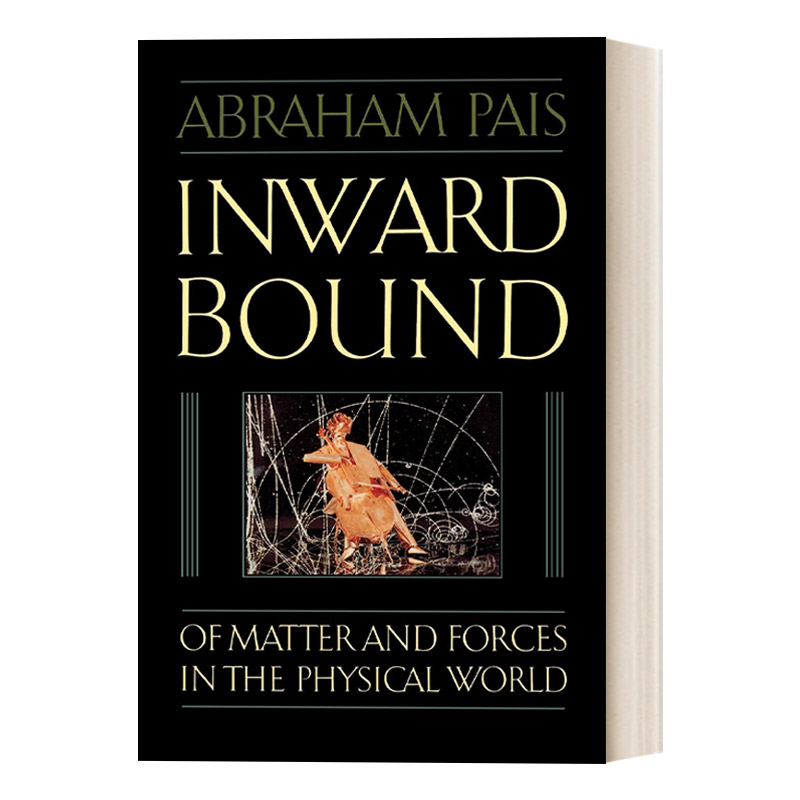 英文原版 Inward Bound 向内绑定 物理世界中的物质与力量 基本粒子物理学史 英文版 进口英语原版书籍