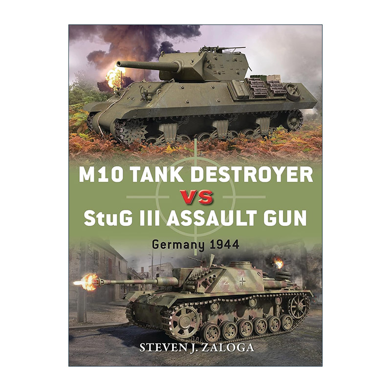 英文原版 M10 Tank Destroyer vs StuG III Assault Gun 二战美国M10坦克歼击车VS德国StuGIII自行突击炮 对战历史 英文版