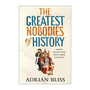 无名之辈 The Nobodies 精装 书籍 英文原版 Bliss History Greatest 小人物 重大时刻中 历史上伟大 进口英语原版 Adrian