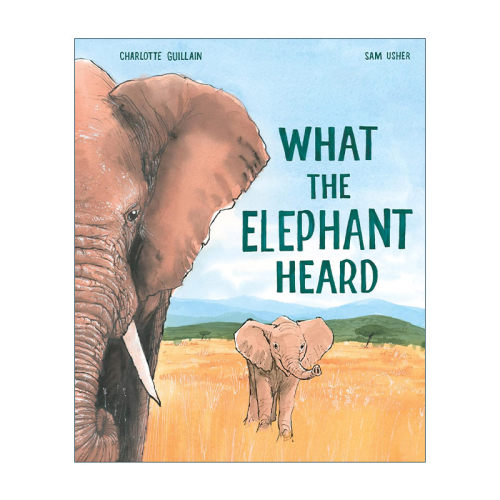 英文原版 What the Elephant Heard 大象听到了什么 非洲象的漫长迁徙 儿童动物保护主题绘本 四季插画师Sam Usher 英文版