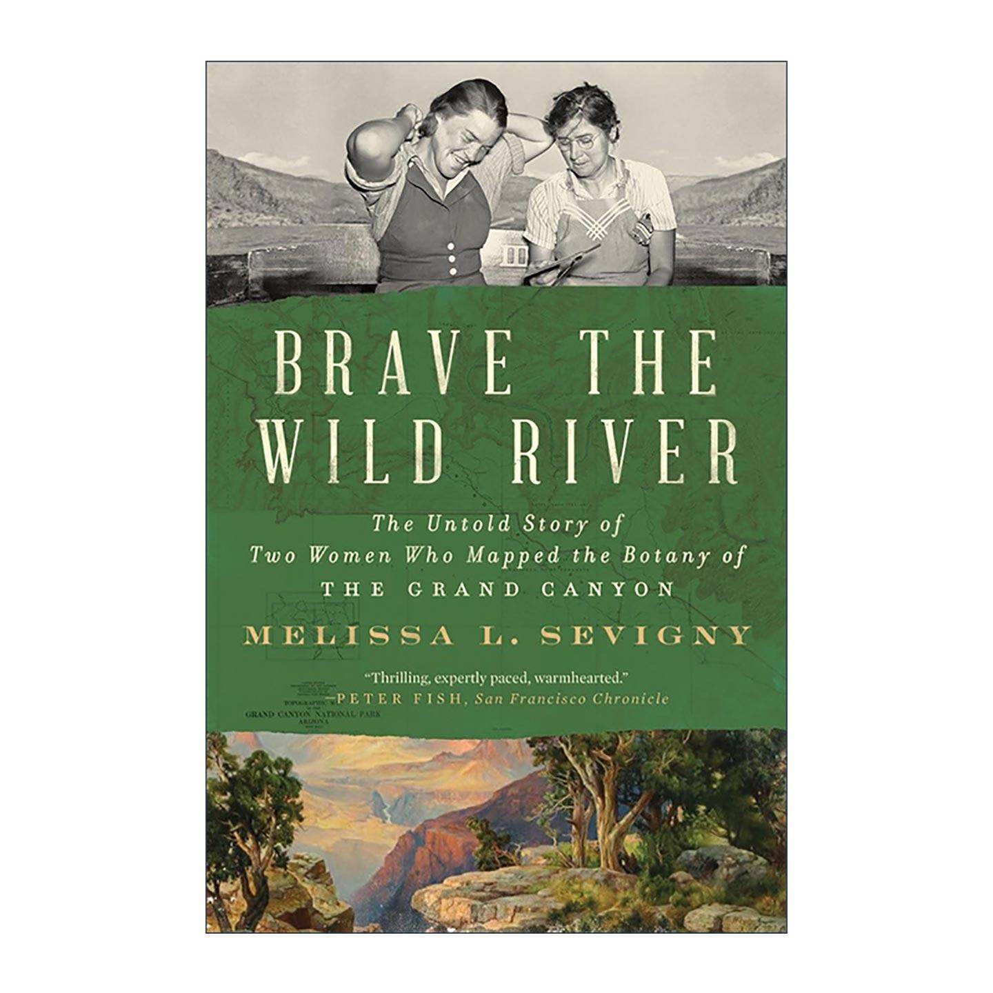 英文原版 Brave the Wild River 勇敢的野流 两位女性大峡谷植物学地图不为人知的故事 Melissa L. Sevigny 进口英语原版书籍