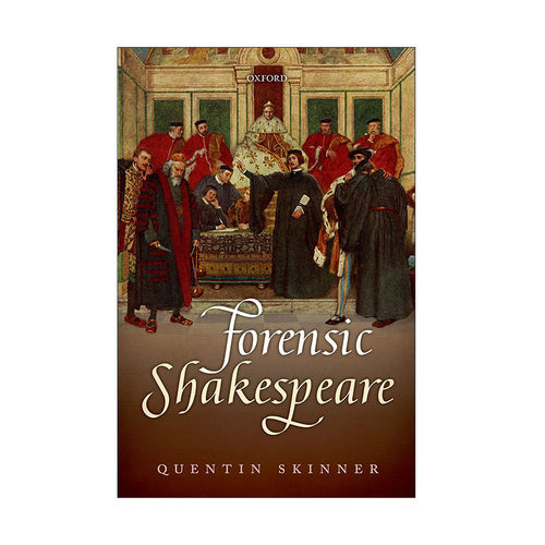 英文原版 Forensic Shakespeare 法庭上的莎士比亚 莎士比亚与诉讼修辞术 昆廷·斯金纳 精装 英文版 进口英语原版书籍