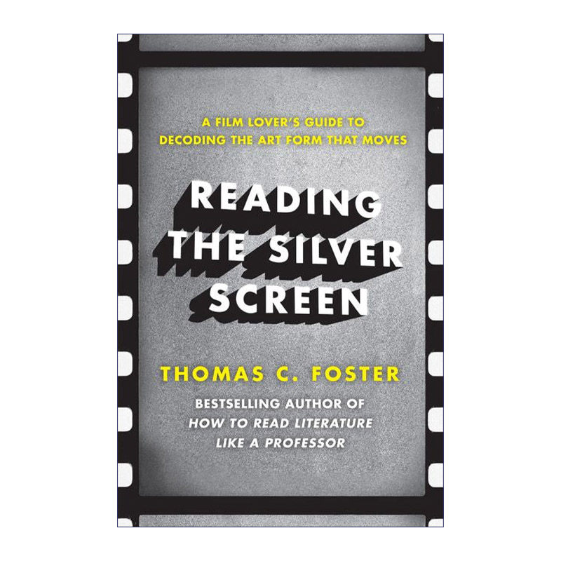 英文原版 Reading the Silver Screen 如何欣赏一部电影 美国密歇根大学教授托马斯福斯特Thomas Foster 英文版 进口英语原版书籍