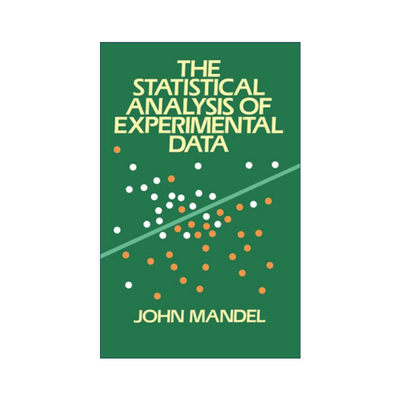 英文原版 The Statistical Analysis of Experimental Data 实验数据的统计分析 数学 美国国家标准局统计顾问John Mandel 英文版