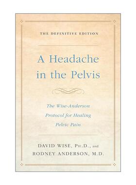 英文原版 A Headache in the Pelvis 盆骨疼痛治疗指南 权威版 David Wise 英文版 进口英语原版书籍