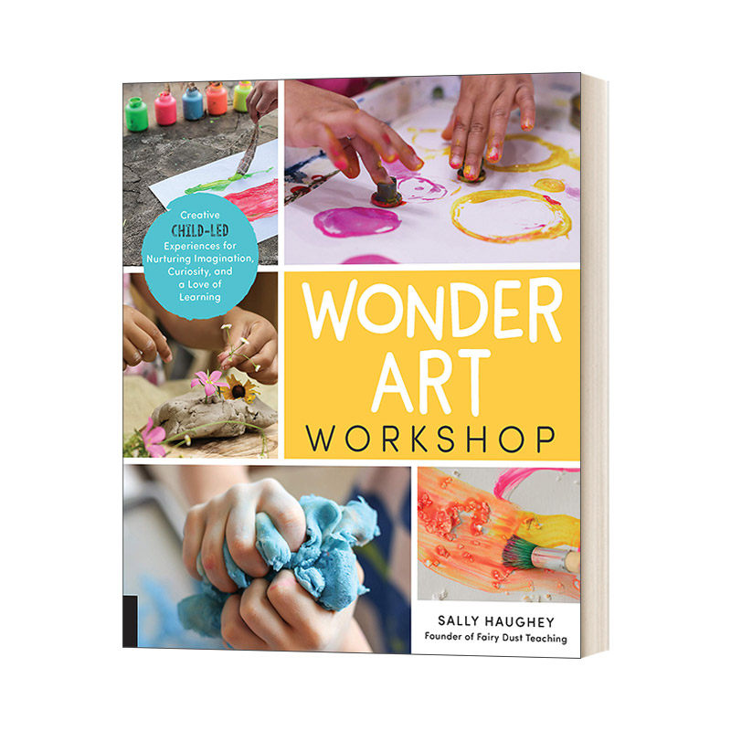 英文原版 Wonder Art Workshop 奇迹艺术工作坊 培养想象力 好奇心和对学习的热爱 由儿童主导的创意体验 英文版进口英语原版书籍