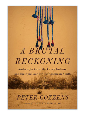 英文原版 A Brutal Reckoning 残酷的清算 安德鲁·杰克逊 印第安的克里克人和美国南方的史诗战争 大地之泣作者Peter Cozzens精装