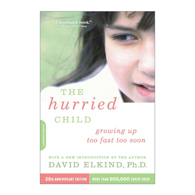 英文原版 The Hurried Child 匆忙的儿童 过快过早地长大了 童年的意义 心理学书籍 英文版 进口英语原版书籍