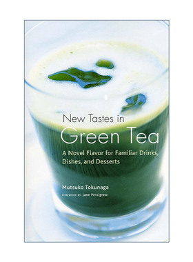英文原版 New Tastes in Green Tea 绿茶新口味 熟悉的饮料 菜肴和甜点的日本新口味 德永睦子 英文版 进口英语原版书籍