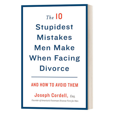 英文原版 The 10 Stupidest Mistakes Men Make When Facing Divorce 男性面临离婚时犯的10个最愚蠢的错误 Joseph Cordell
