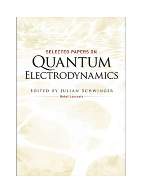 英文原版 Selected Papers on Quantum Electrodynamics 量子电动力学论文选集 Julian Schwinger 英文版 进口英语原版书籍