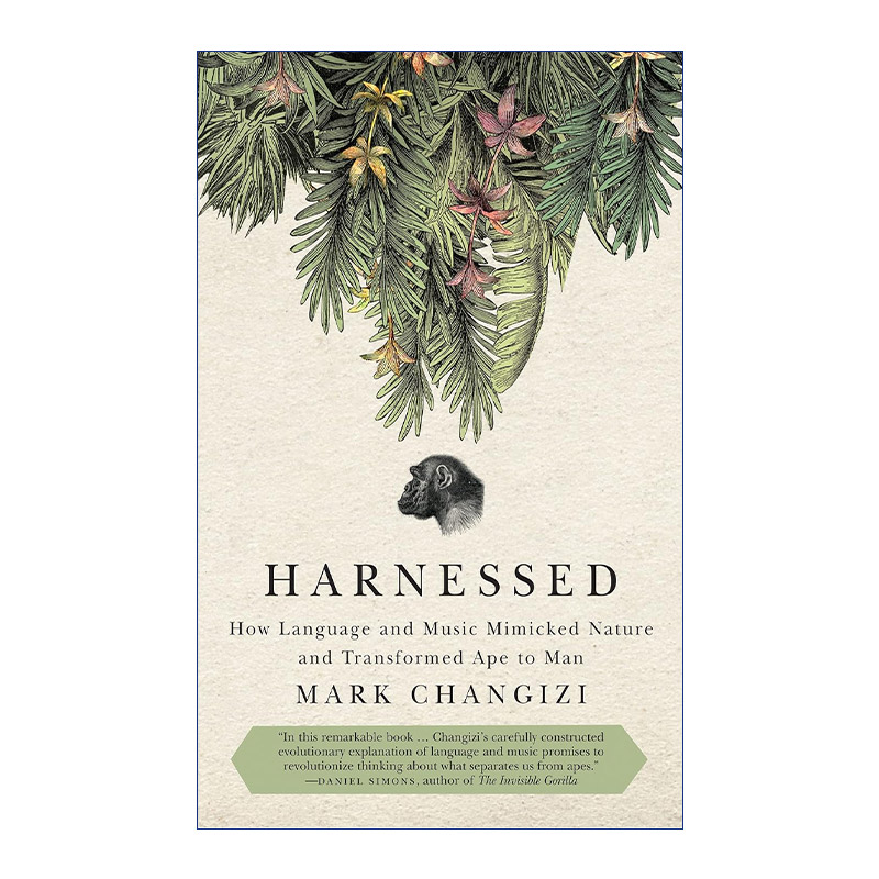 英文原版 Harnessed 驾驭大脑 语言和音乐如何模仿自然并将猿人转变为人类 Mark Changizi 英文版 进口英语原版书籍