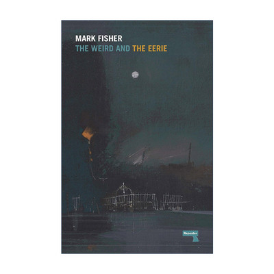 英文原版 The Weird and the Eerie 怪异与阴森 文学批评 Capitalist Realism作者Mark Fisher马克?费舍尔 英文版 进口英语书籍