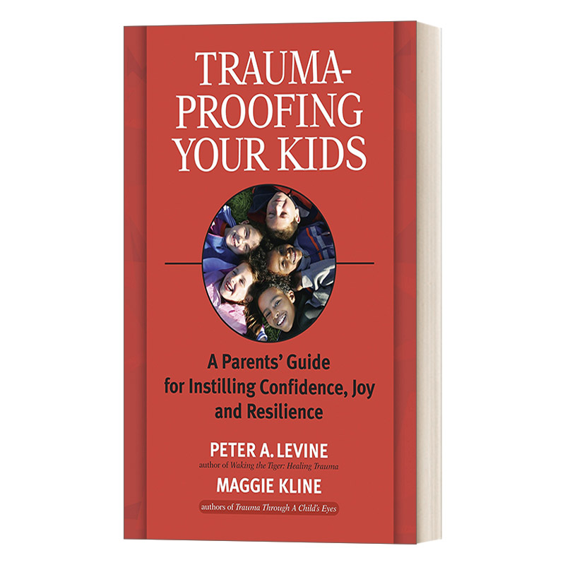 英文原版 Trauma-Proofing Your Kids 让你的孩子免受创伤 父母灌输自信 快乐和适应力的指南 英文版 进口英语原版书籍 书籍/杂志/报纸 原版其它 原图主图