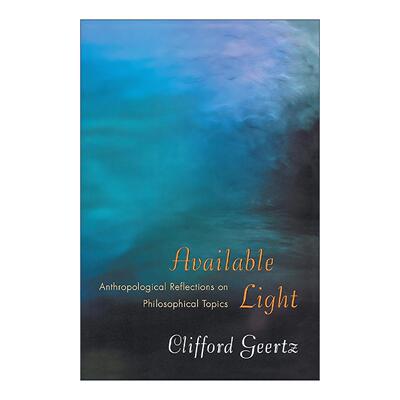 英文原版 Available Light 烛幽之光 哲学问题的人类学省思 文化的解释作者克利福德·格尔茨 英文版 进口英语原版书籍