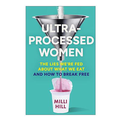 英文原版 Ultra-Processed Women 超加工女性 超加工食品对女性健康的影响 Milli Hill 英文版 进口英语原版书籍