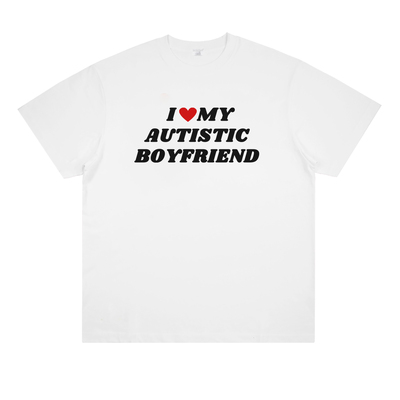 I LOVE MY AUTISTIC BOYFRIEND 美式标语印花纯棉短袖个性情侣t恤