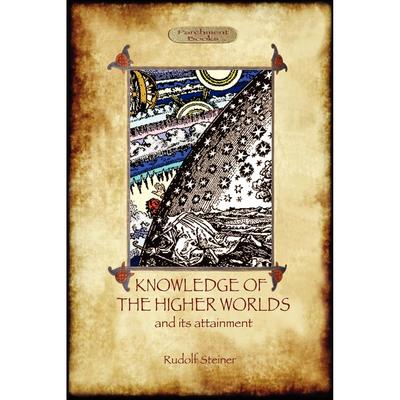 按需印刷 Knowledge of the Higher Worlds and Its Attainment (Aziloth Books)