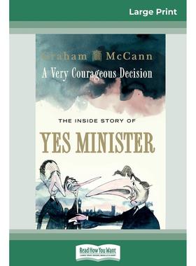 按需印刷 A Very Courageous Decision 一个非常勇敢的决定:&ldquo;是，部长&rdquo;的内幕 Graham McCann 英文原版