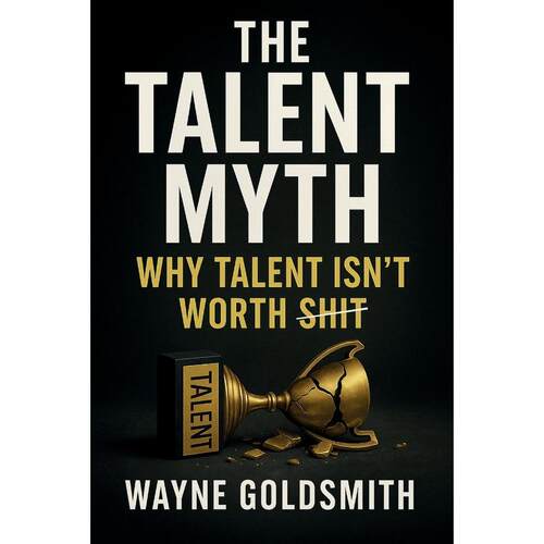 预售 The Talent Myth - Why Talent Isnt Worth Shit