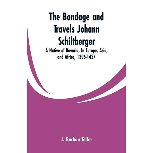 预售 按需印刷 The Bondage and Travels Johann Schiltberger