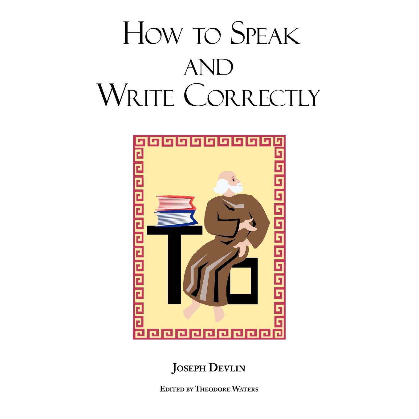 按需印刷 How to Speak and Write Correctly 如何正确地说和写  Joseph Devlin 英文原版