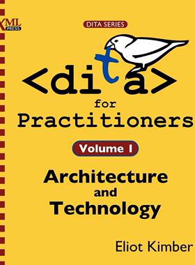 预售 按需印刷Dita for Practitioners Volume 1: Architecture and Technology
