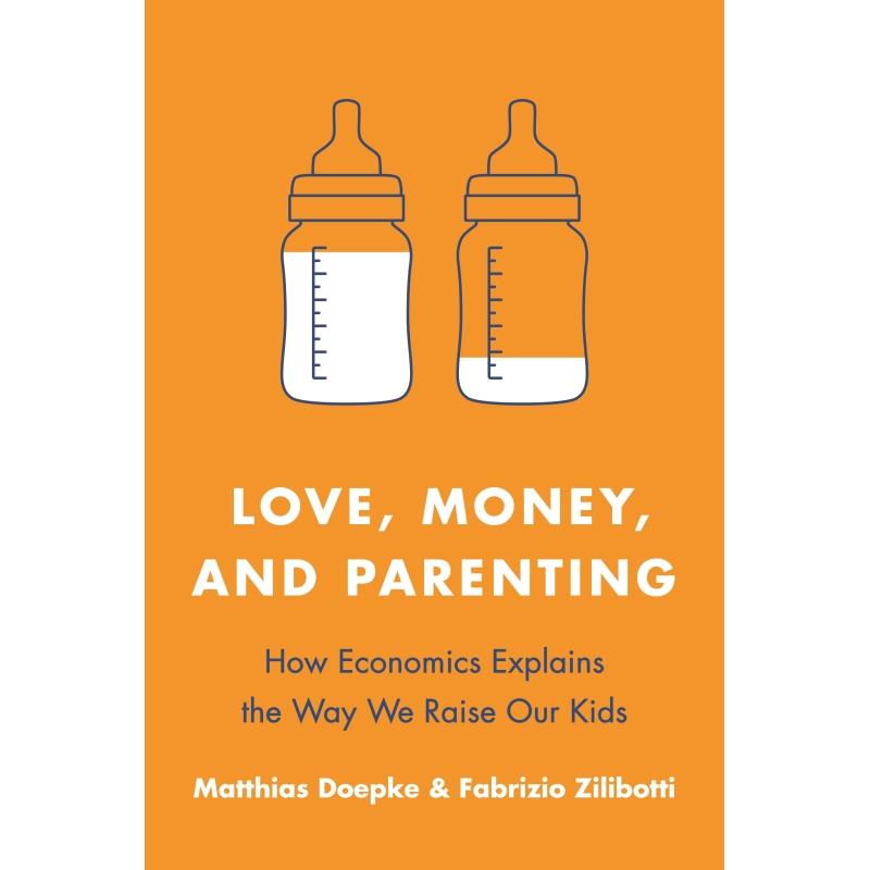 预售 Love  Money  and Parenting爱，金钱和养育子女 - 经济学如何解释我们培养孩子的方式