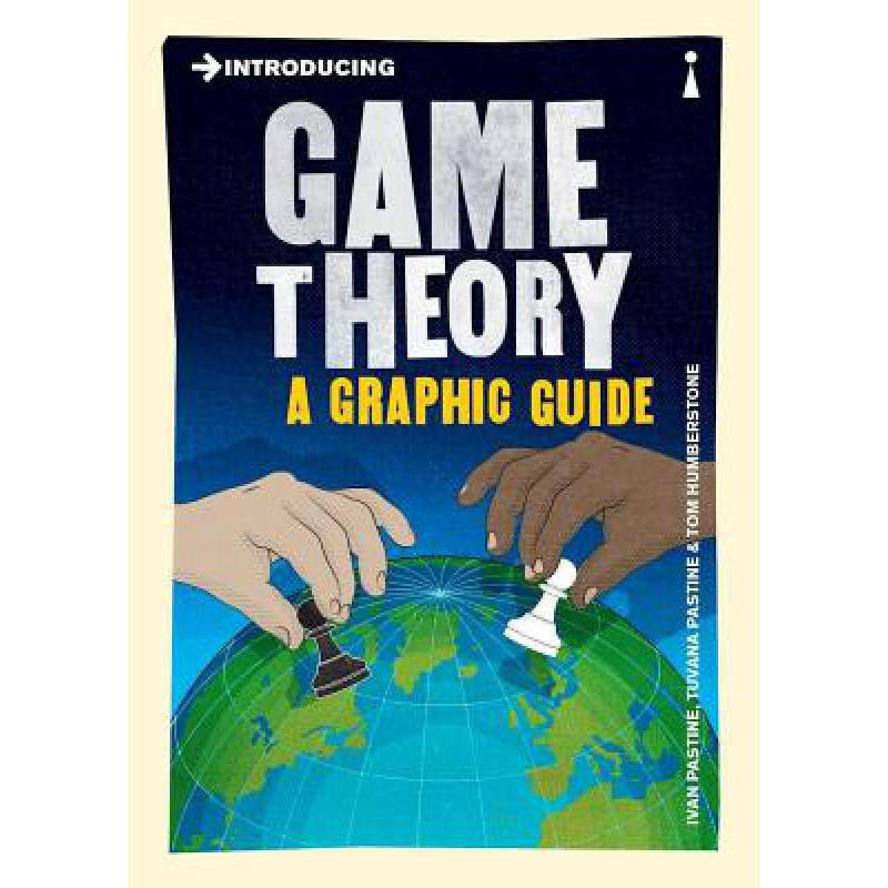 Introducing Game Theory: A Graphic Guide