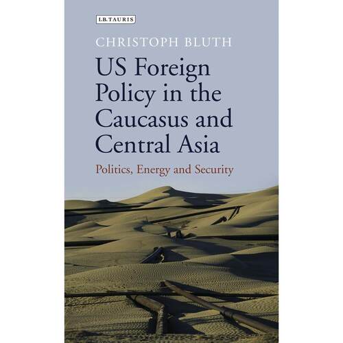 预售 US Foreign Policy in the Caucasus and Central Asia英文原版 Bloomsbury
