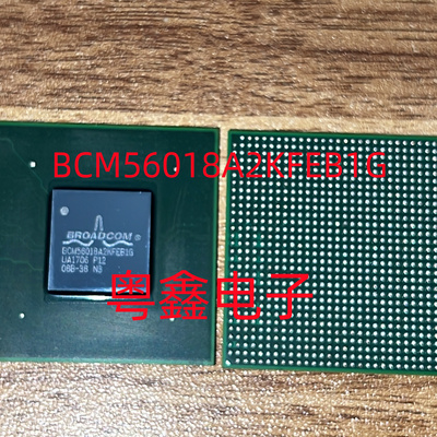 全新原装BCM56018A2KFEB1G  BCM56018现货热卖