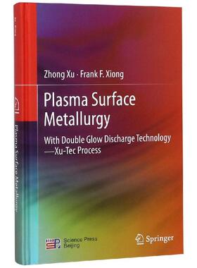 PLASMA SURFACE METALLURGY 编者:Zhong Xu//Frank F.Xiong 著作 化学工业专业科技 新华书店正版图书籍 科学出版社