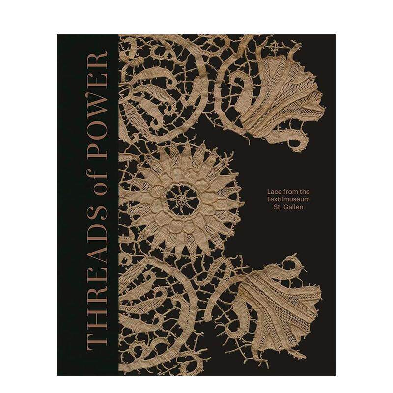【现货】Threads of Power: Lace from the Textilmuseum St. Gallen，权贵之线：纺织品博物馆 英文原版图书籍进口正版时尚风格与